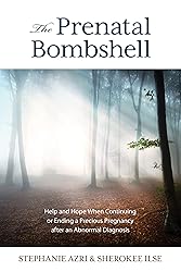 The Prenatal Bombshell: Help and Hope When