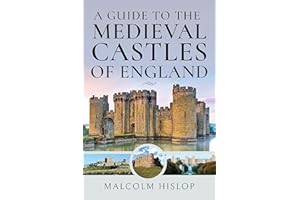 A Guide to the Medieval Castles of England