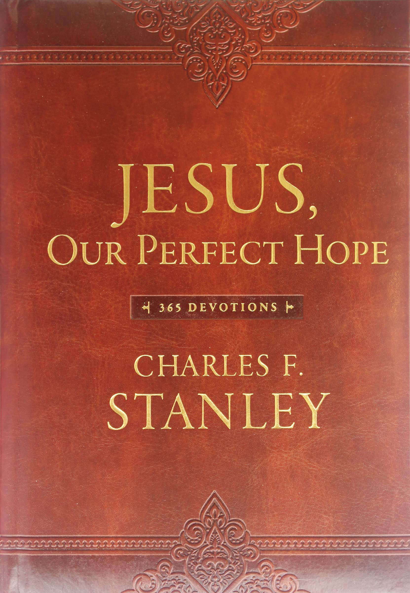 Jesus, Our Perfect Hope: A Daily Devotional for Finding Confidence and Encouragement in God’s Promises (365 Devotions - Inspiration for Every Day of the Year) (Devotionals from Charles F. Stanley) Jesus, Our Perfect Hope: A Daily Devotional for Finding Confidence and Encouragement in God’s Promises (365 Devotions - Inspiration for Every Day of the Year) (Devotionals from Charles F. Stanley) Im