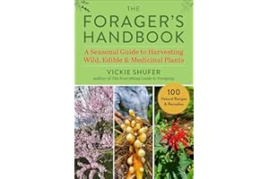 The Forager's Handbook: A Seasonal Guide to Harvesting Wild, Edible & Medicinal Plants