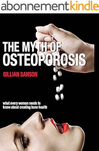 Download The Myth of Osteoporosis: What every woman needs to know about creating bone health (English Edition) PDF
