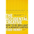 The Accidental Creative: How to Be Brilliant at a Moment's Notice
