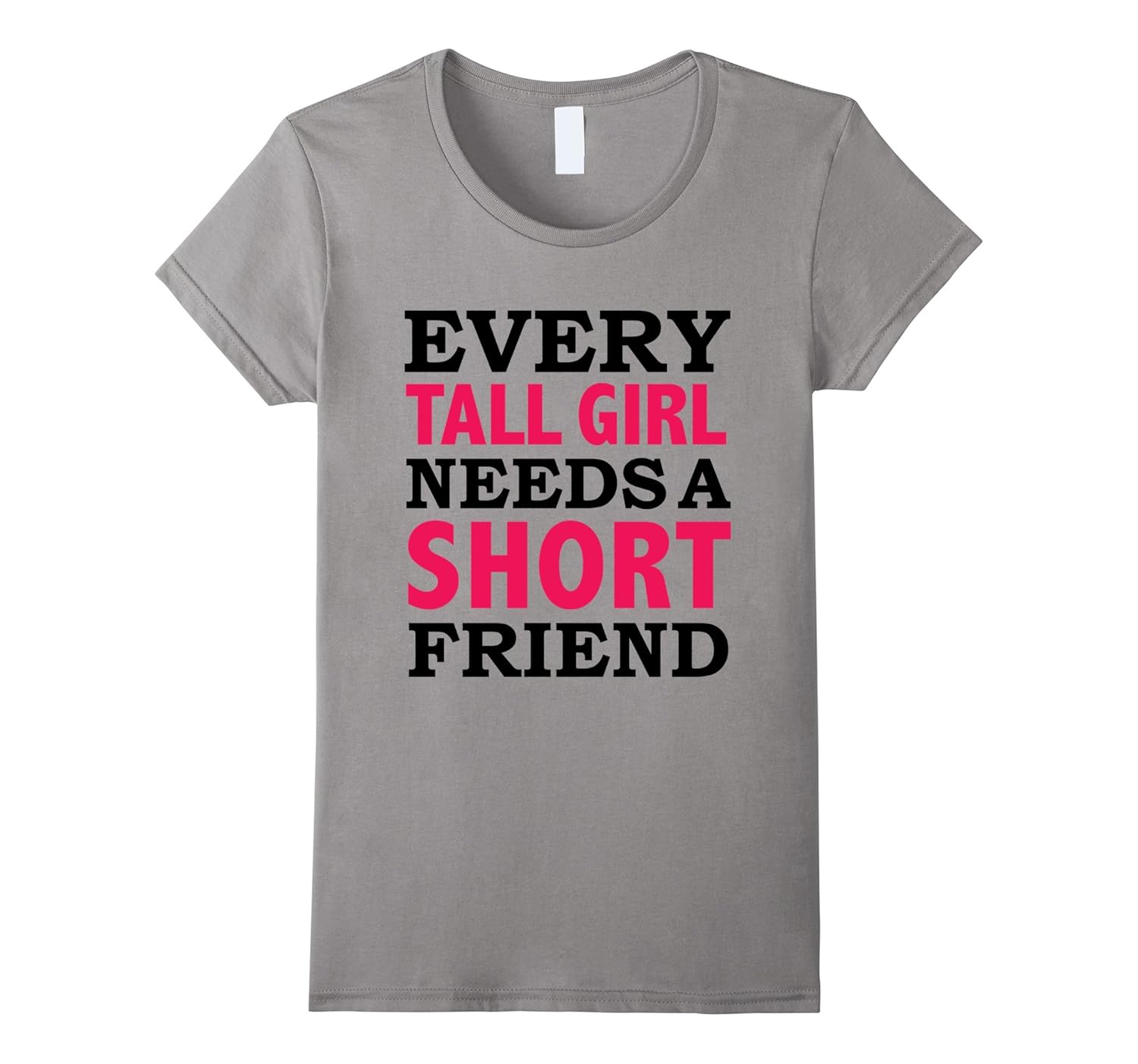 Every Tall Girl Needs a Short Friend Shirt Best Friends BFFs4LVS