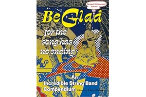 Be Glad for the Song Has No Ending, revised and expanded edition: An Incredible String Band Compendium