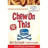 Chew on This: Everything You Don't Want to Know About Fast Food