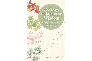 365 Days of Japanese Wisdom: Daily Reflections on Ikigai, Wabi-Sabi, Kintsugi, and the Art of Living Well