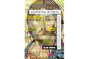 Disruptive Witness: Speaking Truth in a Distracted Age