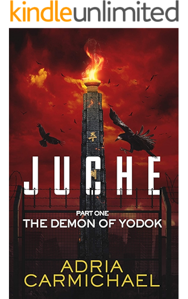 The Demon Of Yodok A Young Adult Dystopian Survival Saga Juche Part 1 Kindle Edition By Carmichael Adria Literature Fiction Kindle Ebooks Amazon Com
