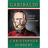 Garibaldi: Hero of Italian Unification: Hero of Italian Unification