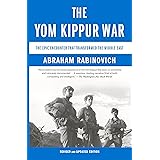 The Yom Kippur War: The Epic Encounter That Transformed the Middle East