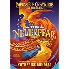 The Neverfear (Impossible Creatures Book 3)
