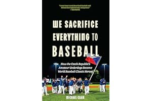 We Sacrifice Everything to Baseball: How the Czech Republic's Amateur Underdogs Became World Baseball Classic Heroes