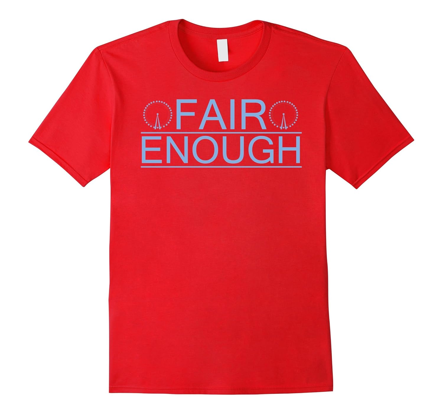 Fair Enough T-Shirt Opinion Saying Shirt-ANZ