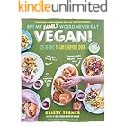 But My Family Would Never Eat Vegan!: 125 Recipes to Win Everyone Over