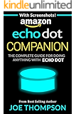 AMAZON ECHO DOT COMPANION: THE COMPLETE GUIDE FOR DOING ANYTHING WITH ECHO DOT IN 2017 (INCLUDES 800 VOICE COMMANDS, AMAZON ECHO DOT SECOND GENERATION WHITE BLACK STEP BY STEP)