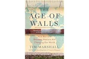 The Age of Walls: How Barriers Between Nations Are Changing Our World (Volume 3)