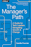 The Manager's Path: A Guide for Tech Leaders Navigating Growth and Change