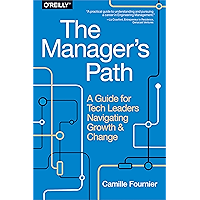 The Manager's Path: A Guide for Tech Leaders Navigating Growth and Change