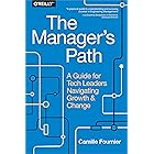 The Manager's Path: A Guide for Tech Leaders Navigating Growth and Change