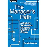 The Manager's Path: A Guide for Tech Leaders Navigating Growth and Change