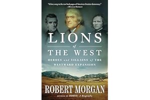 Lions of the West: Heroes and Villains of the Westward Expansion
