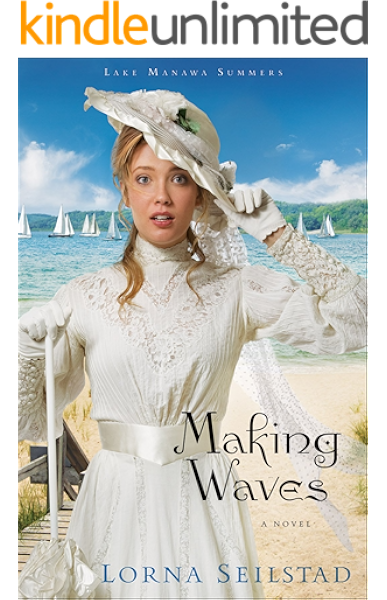 Making Waves Lake Manawa Summers Book 1 A Novel Kindle Edition By Seilstad Lorna Religion Spirituality Kindle Ebooks Amazon Com