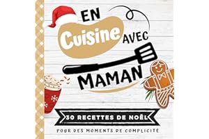 EN CUISINE AVEC MAMAN: Mon premier livre de cuisine | 30 recettes de NOËL faciles pour enfants | Quiz, astuces, tests et lexi