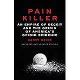 Pain Killer: An Empire of Deceit and the Origin of America's Opioid Epidemic