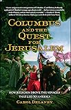 Columbus and the Quest for Jerusalem: How Religion Drove the Voyages that Led to America