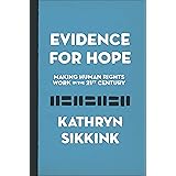Evidence for Hope: Making Human Rights Work in the 21st Century (Human Rights and Crimes against Humanity, 28)