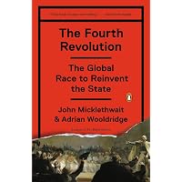 The Fourth Revolution: The Global Race to Reinvent the State