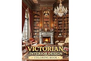 Victorian Interior Design Coloring Book: Unleash Your Creativity with Stunning Victorian Homes and Elegant Interiors