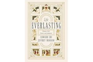 Life Everlasting: Heaven, Hell, Death, and Judgment