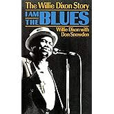 I Am The Blues: The Willie Dixon Story