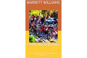Pedal Through Time: The Comprehensive Evolution of Bicycles (Wheels and Wings: Unveiling the History of Transportation)