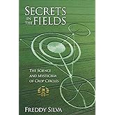 Secrets In The Fields: The Science And Mysticism Of Crop Circles. 20th anniversary edition