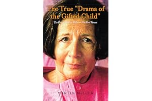 The True “Drama of the Gifted Child”: The Phantom Alice Miller — The Real Person