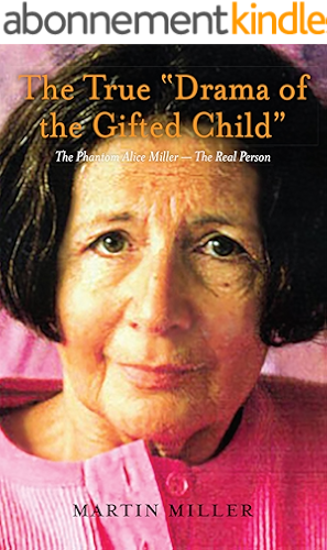 Download The True “Drama of the Gifted Child”: The Phantom Alice Miller — The Real Person (English Edition) PDF