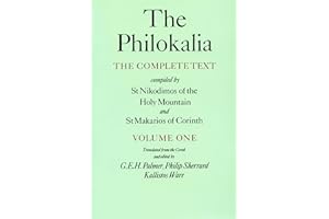 The Philokalia: The Complete Text (Vol. 1); Compiled by St. Nikodimos of the Holy Mountain and St. Markarios of Corinth