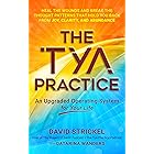 The Tya Practice: An Upgraded Operating System for Your Life