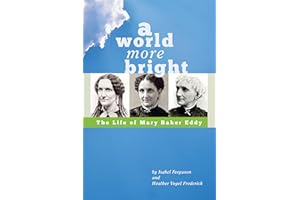 A World More Bright: The Life of Mary Baker Eddy