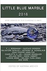 Little Blue Marble 2018: More Stories of Our Changing Climate Kindle Edition