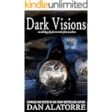 Dark Visions: an anthology of 34 horror stories from 27 authors (The Box Under The Bed Book 2)