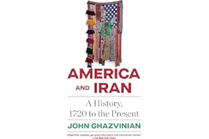 America and Iran: A History, 1720 to the Present