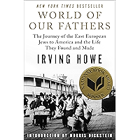 World of Our Fathers: The Journey of the East European Jews to America and the Life They Found and Made book cover
