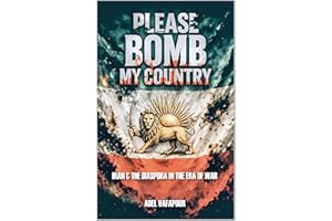 Please Bomb My Country: Iran And The Diaspora in the Era of War