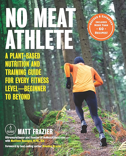 Download No Meat Athlete, Revised and Expanded:A Plant-Based Nutrition and Training Guide for Every Fitness Level—Beginner to Beyond [Includes More Than 60 Recipes!] (English Edition) PDF
