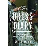 The Dress Diary: Secrets from a Victorian Woman's Wardrobe