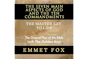 The Seven Main Aspects of God and The Ten Commandments The Master Key to Life: The Ground Plan of the Bible (with The Golden 