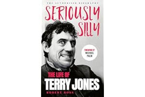 Seriously Silly: The Life of Terry Jones (the authorised biography)